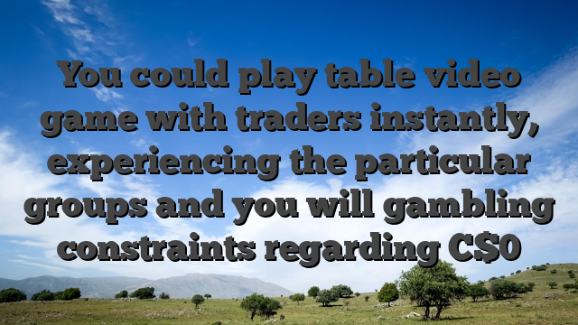 You could play table video game with traders instantly, experiencing the particular groups and you will gambling constraints regarding C$0