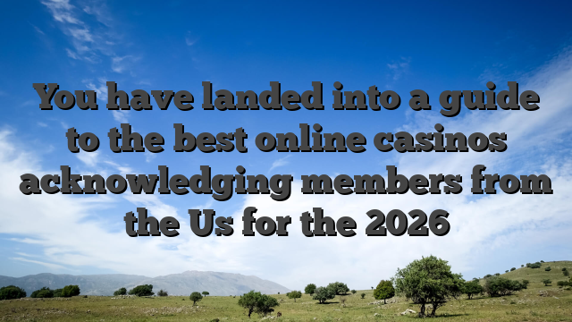 You have landed into a guide to the best online casinos acknowledging members from the Us for the 2026
