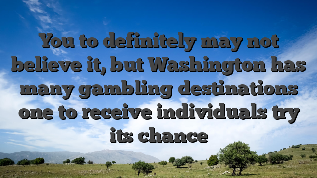 You to definitely may not believe it, but Washington has many gambling destinations one to receive individuals try its chance