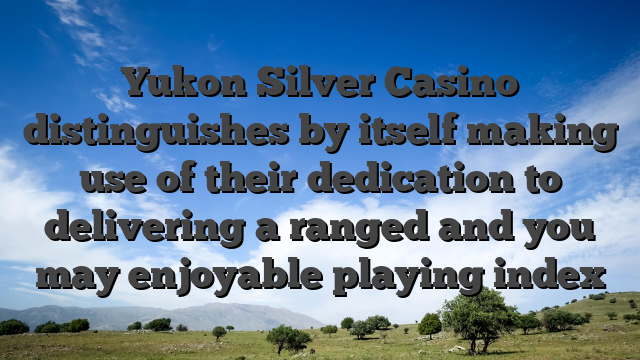 Yukon Silver Casino distinguishes by itself making use of their dedication to delivering a ranged and you may enjoyable playing index