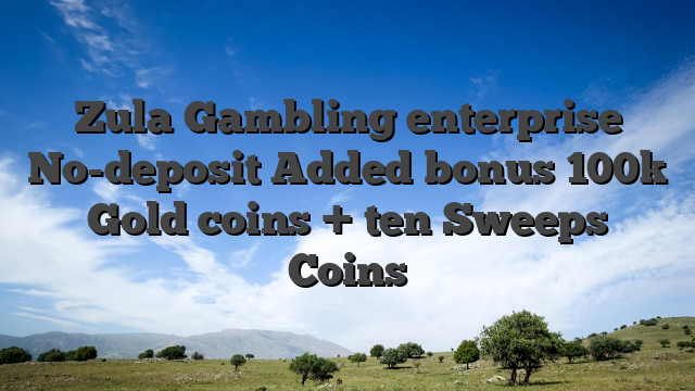 Zula Gambling enterprise No-deposit Added bonus 100k Gold coins + ten Sweeps Coins