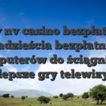 gry nv casino bezpłatnie dwadzieścia bezpłatnych komputerów do ściągnięcia najlepsze gry telewizyjne