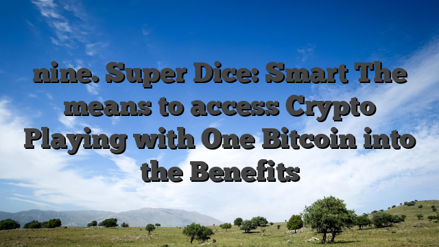 nine. Super Dice: Smart The means to access Crypto Playing with One Bitcoin into the Benefits