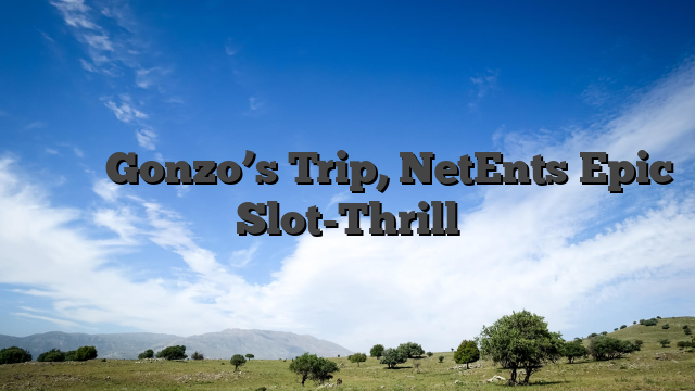 Σχόλιο Gonzo’s Trip, NetEnts Epic Slot-Thrill