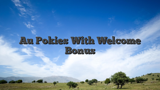 Au Pokies With Welcome Bonus