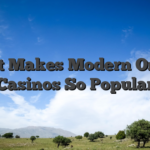 What Makes Modern Online Casinos So Popular