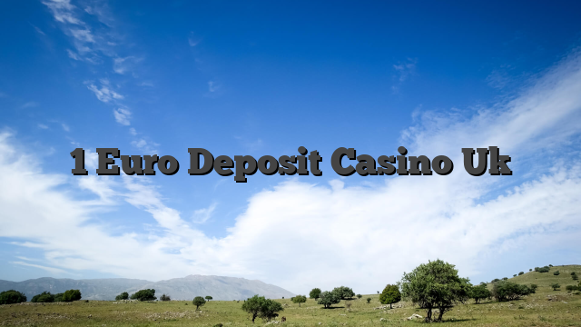 1 Euro Deposit Casino Uk
