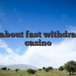 All about fast withdrawal casino