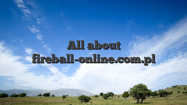 All about fireball-online.com.pl