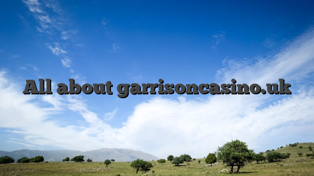 All about garrisoncasino.uk