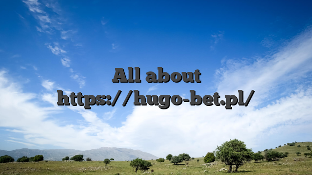 All about https://hugo-bet.pl/