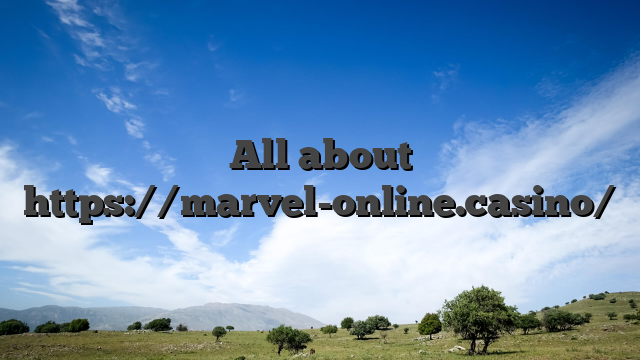 All about https://marvel-online.casino/