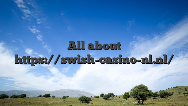 All about https://swish-casino-nl.nl/