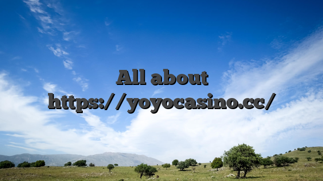 All about https://yoyocasino.cc/