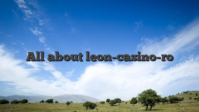 All about leon-casino-ro