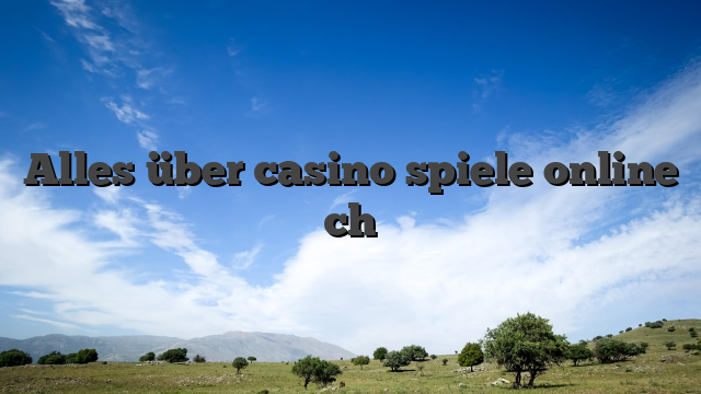 Alles über casino spiele online ch