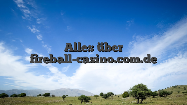 Alles über fireball-casino.com.de