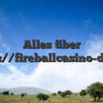 Alles über https://fireballcasino-de.de/