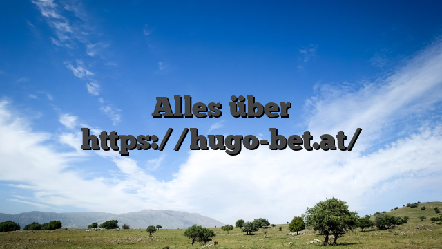 Alles über https://hugo-bet.at/