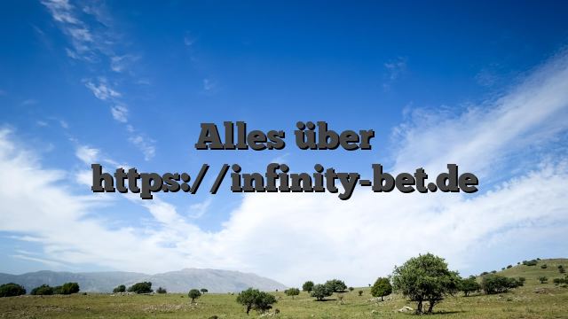 Alles über https://infinity-bet.de