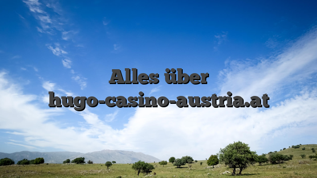 Alles über hugo-casino-austria.at