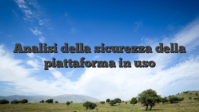 Analisi della sicurezza della piattaforma in uso