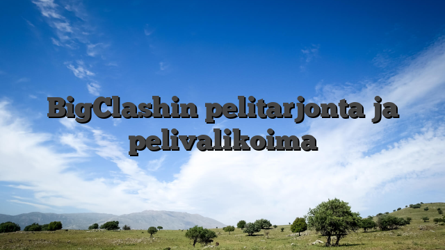 BigClashin pelitarjonta ja pelivalikoima