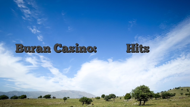 Buran Casino: Γρήγορα‑Hits για τον Ταχύ‑ρυθμο Παίκτη