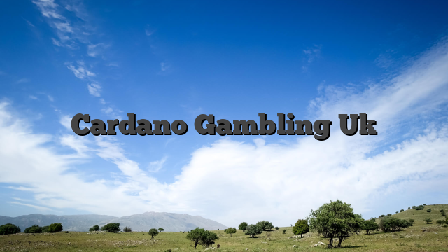 Cardano Gambling Uk