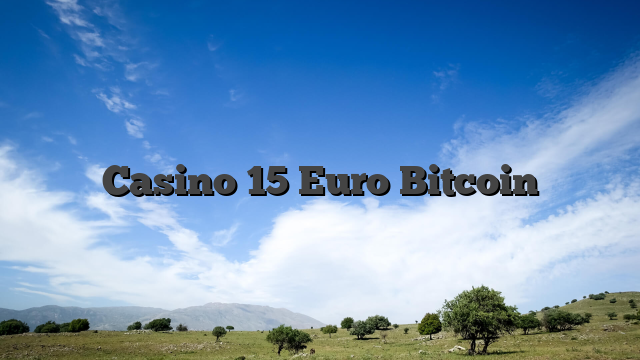 Casino 15 Euro Bitcoin