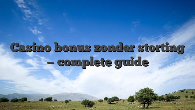 Casino bonus zonder storting — complete guide