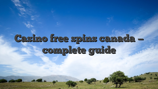 Casino free spins canada — complete guide