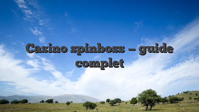 Casino spinboss — guide complet