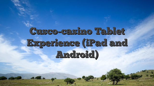 Cusco-casino Tablet Experience (iPad and Android)