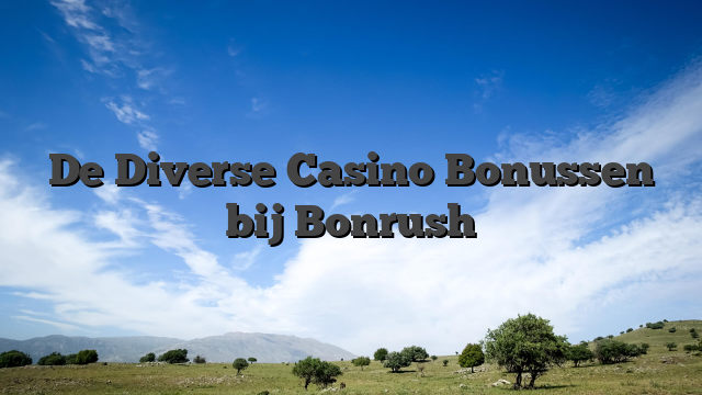 De Diverse Casino Bonussen bij Bonrush