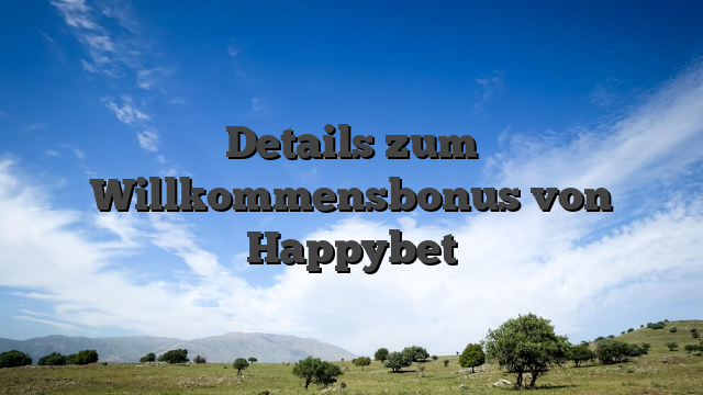Details zum Willkommensbonus von Happybet