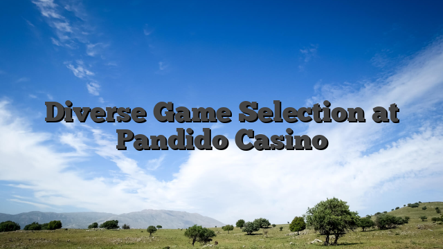 Diverse Game Selection at Pandido Casino