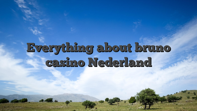 Everything about bruno casino Nederland