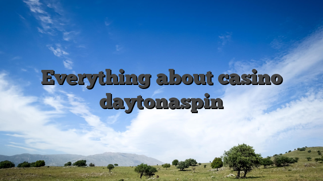 Everything about casino daytonaspin