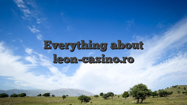 Everything about leon-casino.ro