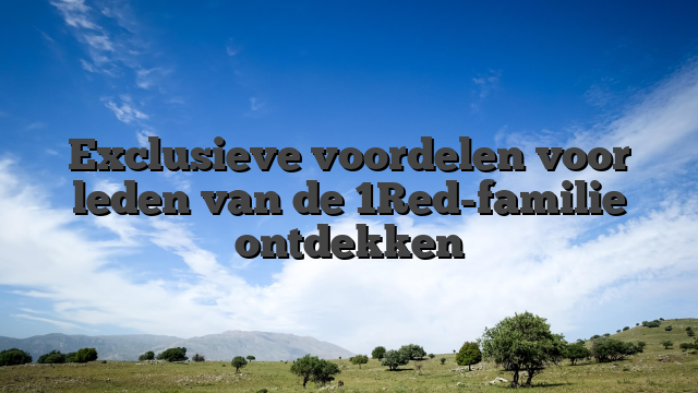 Exclusieve voordelen voor leden van de 1Red-familie ontdekken