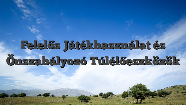 Felelős Játékhasználat és Önszabályozó Túlélőeszközök