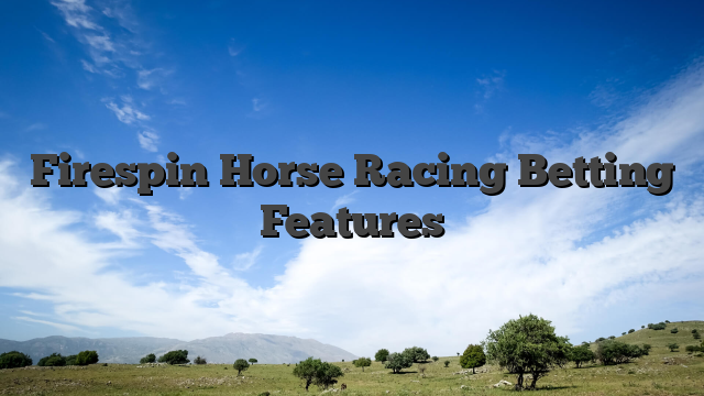 Firespin Horse Racing Betting Features