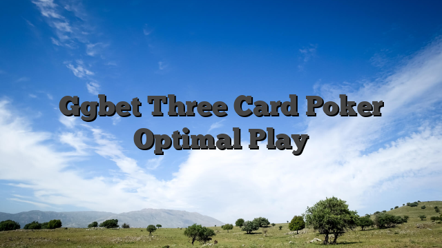 Ggbet Three Card Poker Optimal Play
