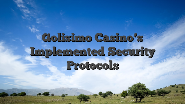 Golisimo Casino’s Implemented Security Protocols