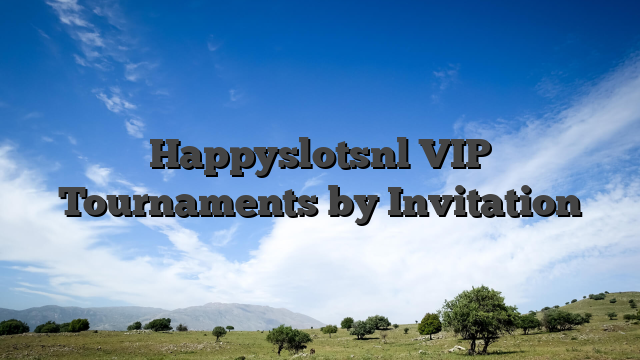 Happyslotsnl VIP Tournaments by Invitation