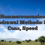 Hommersoncasino Withdrawal Methods: Pros, Cons, Speed