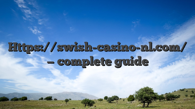 Https://swish-casino-nl.com/ — complete guide