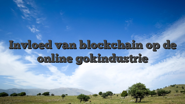 Invloed van blockchain op de online gokindustrie