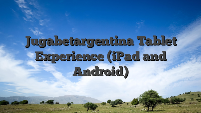Jugabetargentina Tablet Experience (iPad and Android)